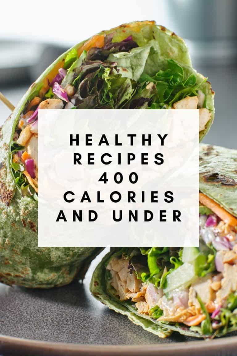 13 Healthy Recipes 400 Calories and Under