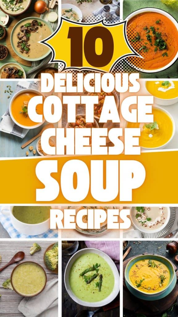 10 Delicious Cottage Cheese Soup Recipes