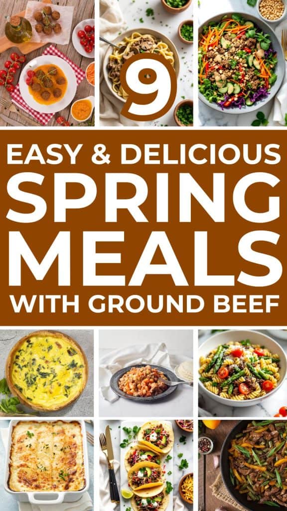 9 Delicious Spring Meals Using Ground Beef