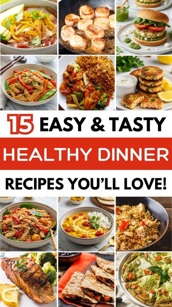 15 Tasty, Easy, and Healthy Dinner Recipes to Try